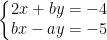 \dpi{100} \left\{\begin{matrix} 2x + by = -4 & \\ bx -ay = -5 & \end{matrix}\right.